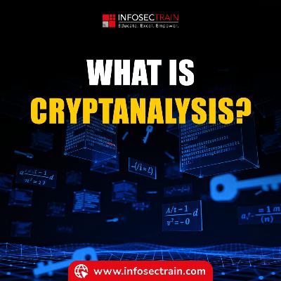 Understanding Cryptanalysis: Techniques, Attack Types & Ethical Applications