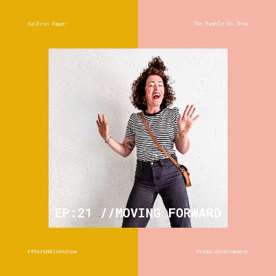 ep: 21 \\ moving forward ep: 21 \\ moving forward