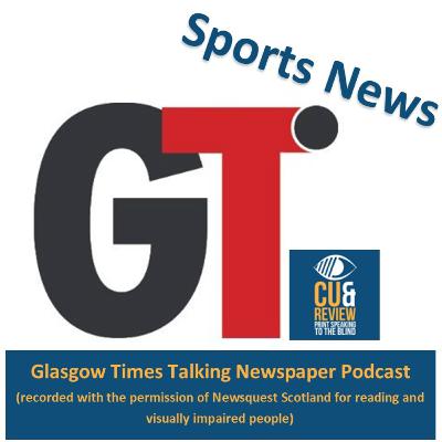 Glasgow Times Sports Podcast 8 August 2023