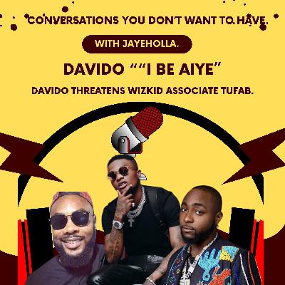 I Be AIYE,Davido Threatens Wizkid Associate Tufab.