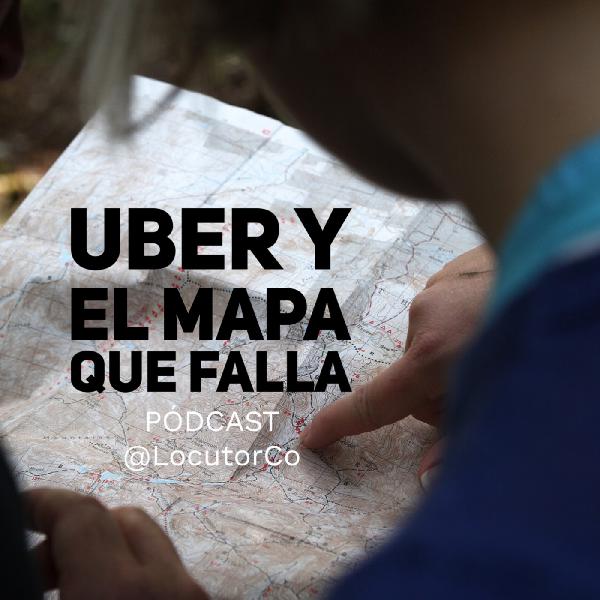 Uber y el mapa que falla Uber y el mapa que falla
