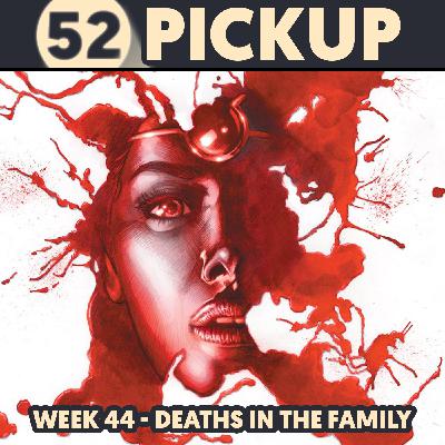 Week 44 - Deaths in the Family