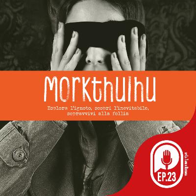 MORKTHULHU - EP23 - PUNTO ZERO