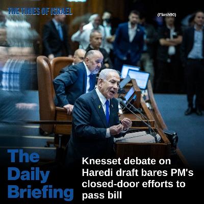 Day 796 - Knesset debate on Haredi draft bares PM's closed-door efforts to pass bill