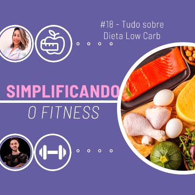 #18 - COMO FAZER DIETA LOW CARB PARA EMAGRECER?? [DETALHES QUE NINGUÉM FALA]