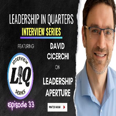 Episode 70: Leadership Aperture with David Cicerchi Episode 70: Leadership Aperture with David Cicerchi