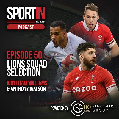 EPISODE 50: Liam Williams & Anthony Watson talk Lions Squad Selection 🏉