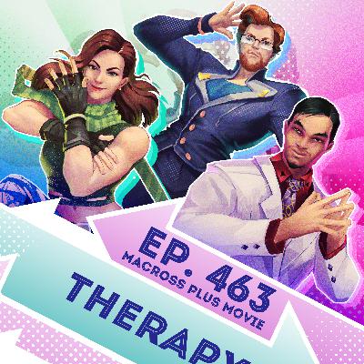 Ep. 463 - Therapy (Macross Plus, Movie Edition)