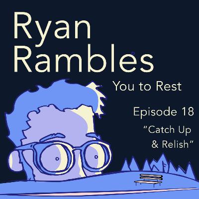 Episode 18 “Catch Up & Relish” - A Sleep Podcast