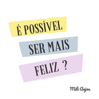 É POSSÍVEL SER MAIS FELIZ ?