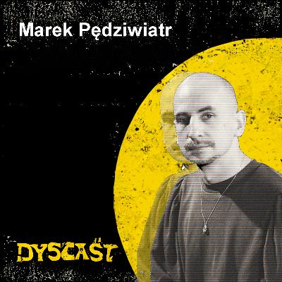 Marek Pędziwiatr - choroba, Marianna i podróże | #7 DYSCAST