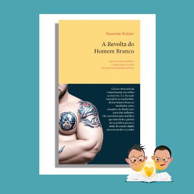 Livro do Car*lho 32 - um interlúdio - "A Revolta do Homem Branco" | Susanne Kaiser