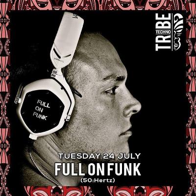 Full On Funk Live At Techno Tribe, Sugar Factory, Amsterdam (24 - 07 - 18) Full On Funk Live At Techno Tribe, Sugar Factory, Amsterdam (24 - 07 - 18)