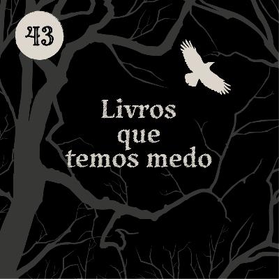 #43 - Livros que temos medo | Estalagem do Fim do Mundo #43 - Livros que temos medo | Estalagem do Fim do Mundo