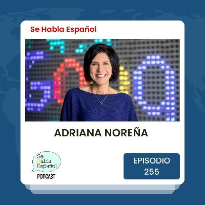 Episodio 255: Adriana Noreña