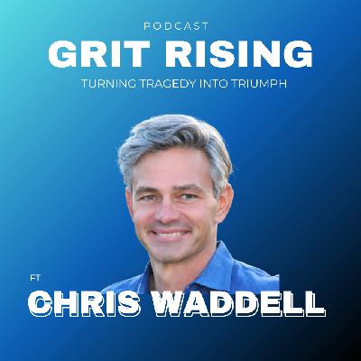 Turning Tragedy Into Triumph ft. Chris Waddell - Ep. 24 Turning Tragedy Into Triumph ft. Chris Waddell - Ep. 24
