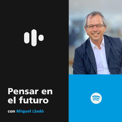 #25 Pensar en el futuro con Miquel Lladó