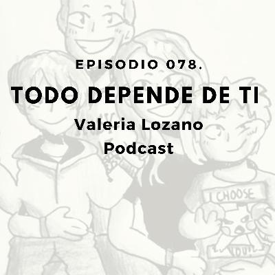 Episodio 078. Todo depende de ti Episodio 078. Todo depende de ti