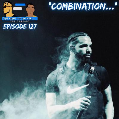 Episode 127 | "Combination...”