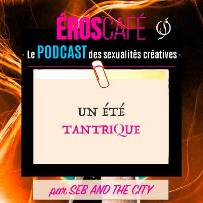 UN ÉTÉ TANTRIQUE - par Seb And The City (2)