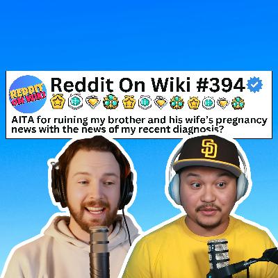 #394: I RUINED My Brother's Pregnancy Announcement...AITA?