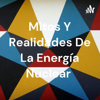 Mitos y realidades de la energía nuclear