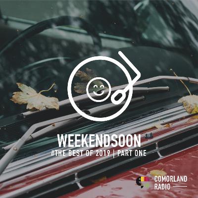 WeekendSoon The Best of 2019 Part One by Comorland Radio WeekendSoon The Best of 2019 Part One by Comorland Radio