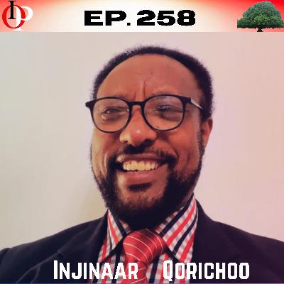 Ep. 258 Injinaar Qorichoo, Hayyu Duree HTO, " Biyyi Sun Kufaatii Hamaatti Deemaa Jirti " | 1/1