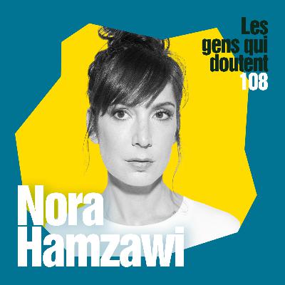 Nora Hamzawi : « Je suis jalouse de la confiance qu’ont certaines personnes »
