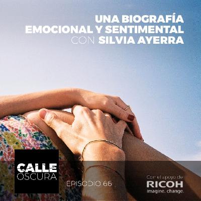 Calle Oscura 66: Una Biografía Emocional y Sentimental con Silvia Ayerra