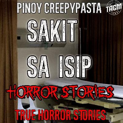 SAKIT SA ISIP HORROR STORIES SAKIT SA ISIP HORROR STORIES