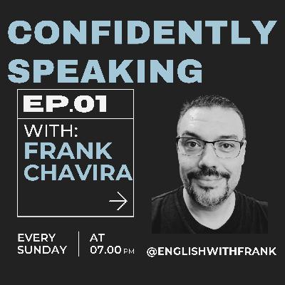 Episode 01 | Who is Frank Chavira and why did he create this podcast? Episode 01 | Who is Frank Chavira and why did he create this podcast?