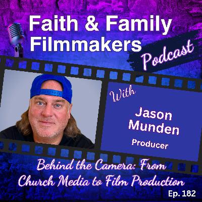 Behind the Camera: From Church Media to Film Production - with Jason Munden Behind the Camera: From Church Media to Film Production - with Jason Munden