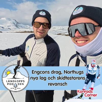 Avsnitt 111 - Engcons drag, Northugs nya lag och skidtestarens revansch