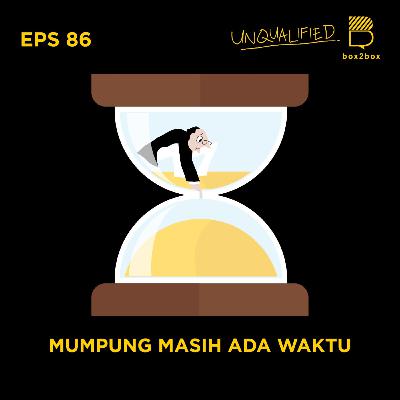 Eps 86 - Mumpung Masih Ada Waktu