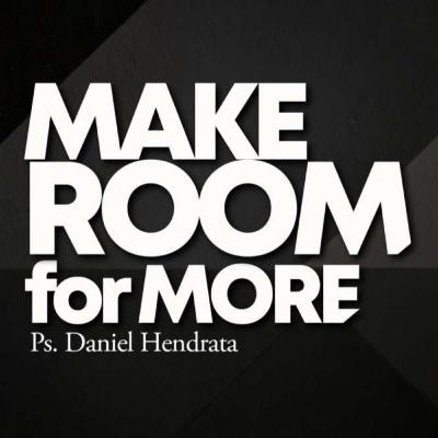 Make Room for More – Ps. Daniel Hendrata