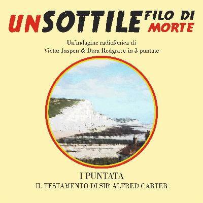 Un sottile filo di morte (I puntata) - Il testamento di Sir Alfred Carter Un sottile filo di morte (I puntata) - Il testamento di Sir Alfred Carter