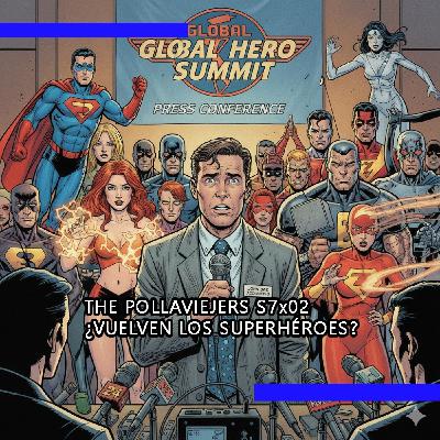 THE POLLAVIEJERS S7x02| ¿VUELVEN LOS SUPERHÉROES? THE POLLAVIEJERS S7x02| ¿VUELVEN LOS SUPERHÉROES?