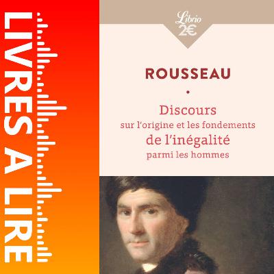 Discours sur l’origine et les fondements de l’inégalité parmi les hommes de Jean-Jacques Rousseau - Livres à lire - Résumé et analyse