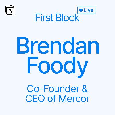 First Block: Interview with Brendan Foody, Co-Founder & CEO of Mercor