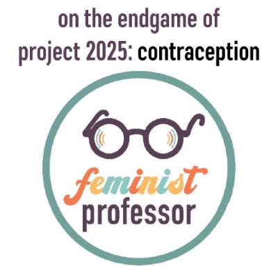 S2 E2, On the Endgame of Project 2025, Contraception S2 E2, On the Endgame of Project 2025, Contraception