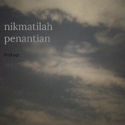 nikmatilah penantian nikmatilah penantian