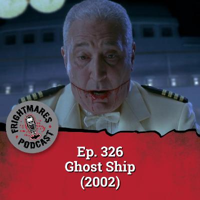 Ep. 326 - Ghost Ship (2002)