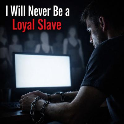 I Will Never Be a Loyal Slave I Will Never Be a Loyal Slave
