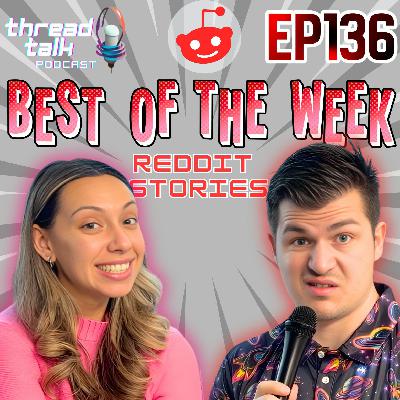 EP136: Best Reddit Stories of the Week!