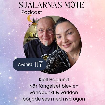 117. Kjell Haglund: När fängelset blev en vändpunkt & världen började ses med nya ögon 117. Kjell Haglund: När fängelset blev en vändpunkt & världen började ses med nya ögon