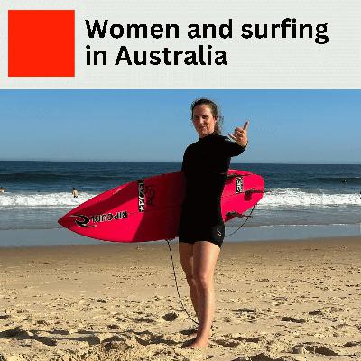 EP11 Waves of Change: Women and surfing in Australia
