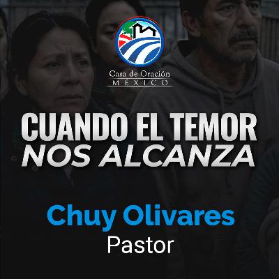 Chuy Olivares - Cuando el temor nos alcanza Chuy Olivares - Cuando el temor nos alcanza