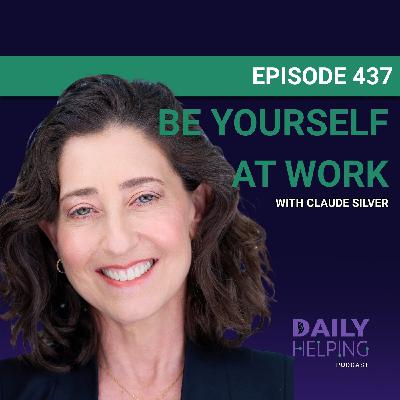 437. “You don’t have to shrink to belong” | Be Yourself at Work with Claude Silver 437. “You don’t have to shrink to belong” | Be Yourself at Work with Claude Silver