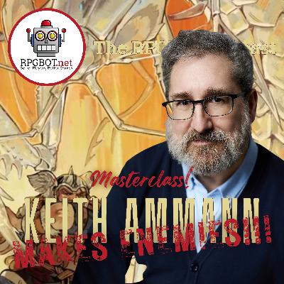 RPGBOT.MASTERCLASS! Keith Ammann Makes Enemies!!!
